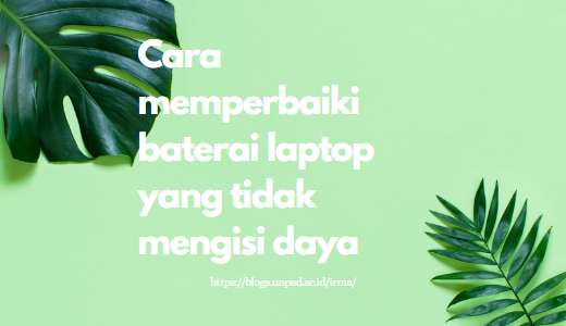 Cara memperbaiki baterai laptop yang tidak mengisi daya